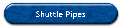 Shuttle Pipes